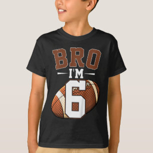 Kids 6th Birthday Football Player Bro I'm 6 Years  T-Shirt