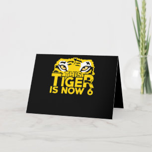 Kids 6th Birthday Gift Tiger Tiger Is Now Card