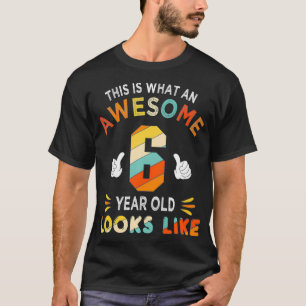 Kids 6th Birthday Gifts For 6 Years Old Awesome Lo T-Shirt
