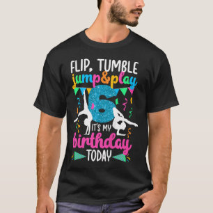 Kids 6Th Birthday Gymnastics Girl Six Year Old Gym T-Shirt