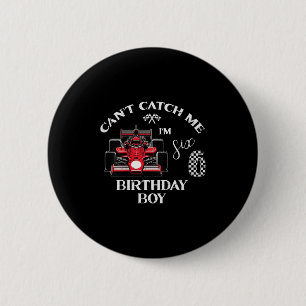 Kids 6th Birthday Race Car Bday Boy Cant Catch Me  2 Inch Round Button
