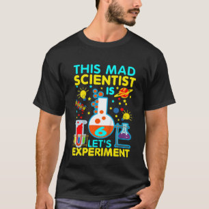 Kids 6th Birthday This Mad Scientist Is 6 Let's Ex T-Shirt
