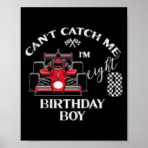Kids 8th Birthday Race Car Bday Boy Cant Catch Me  Poster