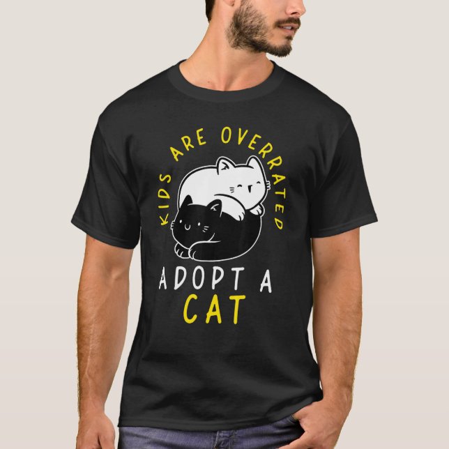 Kids are overrated adopt a Cat  DINK 4 T-Shirt (Front)
