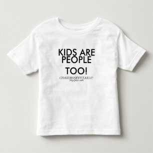 KIDS ARE , PEOPLE TOO!, CHASEMONEYWEAR247, /mys... Toddler T-shirt