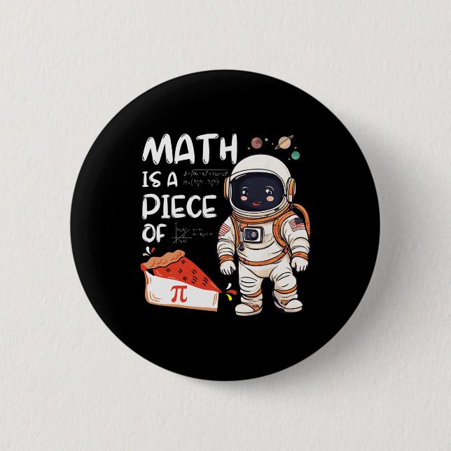 Kids Astronaut Science Nerd Pi Math Is A Piece Of  2 Inch Round Button (Front)