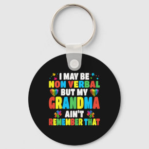 Kids Autism I May Be Non Verbyl But My Grandma Ain Keychain