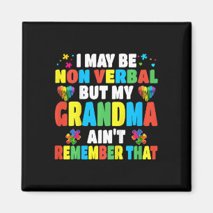 Kids Autism I May Be Non Verbyl But My Grandma Ain Magnet
