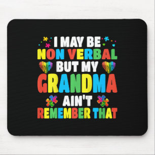 Kids Autism I May Be Non Verbyl But My Grandma Ain Mouse Pad