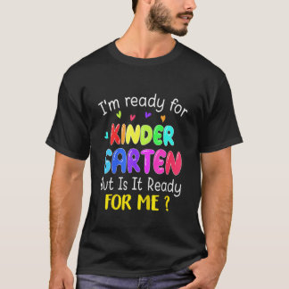 Kids Back To School Im Ready For Kindergarten Is I T-Shirt