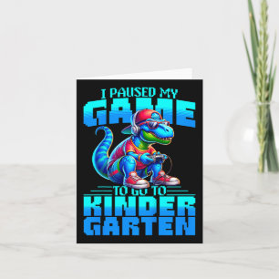 Kids Back To School T-rex I Paused My Game To Go T Card