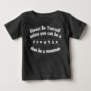 Kids Be A Snowman- Cute snowball Boys or Girls Baby T-Shirt