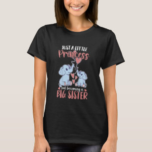 Kids Big Sis Girls A Little Princess But Becoming T-Shirt