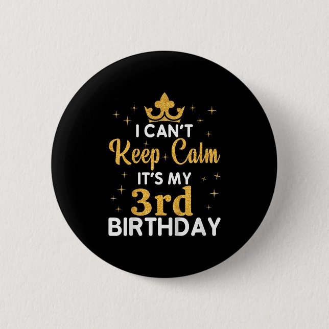 Kids Birthday Party I Can't Keep Calm It's My 3rd  2 Inch Round Button (Front)