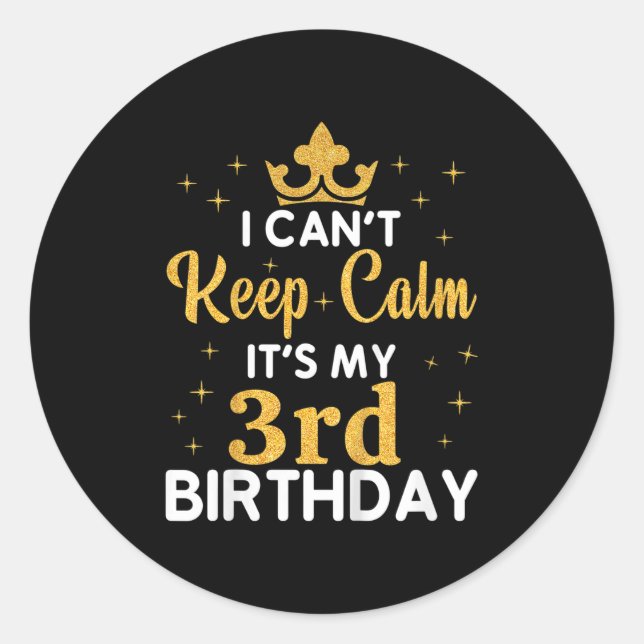 Kids Birthday Party I Can't Keep Calm It's My 3rd  Classic Round Sticker (Front)