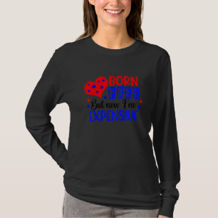 Kids Born A Free But Now I'm Expensive 4th Of Jul T-Shirt