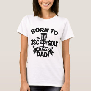 Kids Born To Disc Golf With My Dad Disc Golf Lover T-Shirt