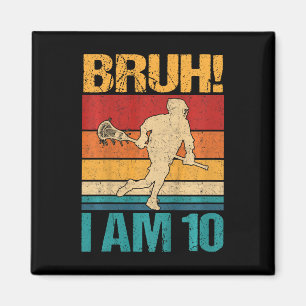 Kids Bruh I Am 10 Lacrosse 10th Birthday 10 Year O Magnet