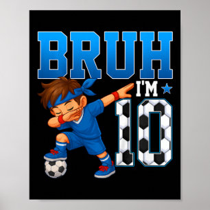 Kids Bruh I'm 10 Soccer 10th Birthday Party Boy 10 Poster