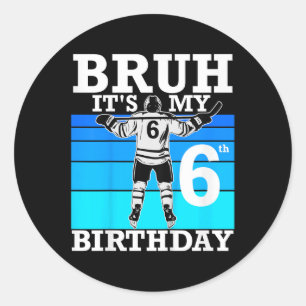 Kids Bruh It's My 6th Birthday Ice Hockey 6 Ye Classic Round Sticker