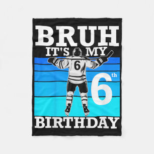 Kids Bruh It's My 6th Birthday Ice Hockey 6 Ye Fleece Blanket