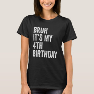 Kids Bruh It's My 4th Birthday 4 Years Old Fou T-Shirt