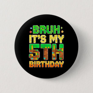 Kids Bruh It's My 5th Birthday Pixel Game 5 Year O 2 Inch Round Button
