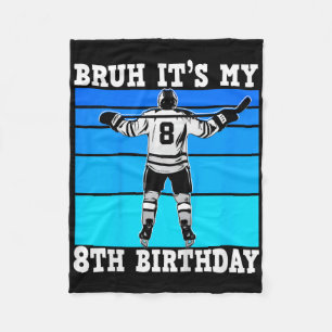 Kids Bruh It's My 8th Birthday Ice Hockey Boys 8 Y Fleece Blanket
