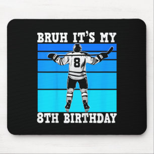Kids Bruh It's My 8th Birthday Ice Hockey Boys 8 Y Mouse Pad