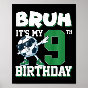 Kids Bruh It's My 9th Birthday Boy Soccer Footll 9 Poster