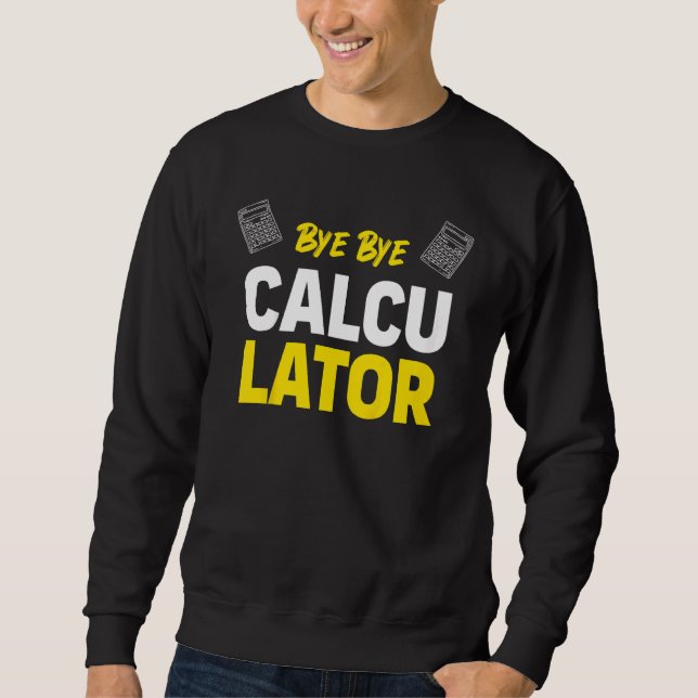 Kids Bye Bye Calculator Sweatshirt (Front)