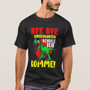 Kids Bye Bye Kindergarten School Ich Komme - Schoo T-Shirt