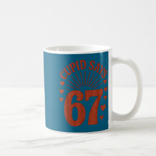 Kids Cupid Says 67 Six Seven Coffee Mug