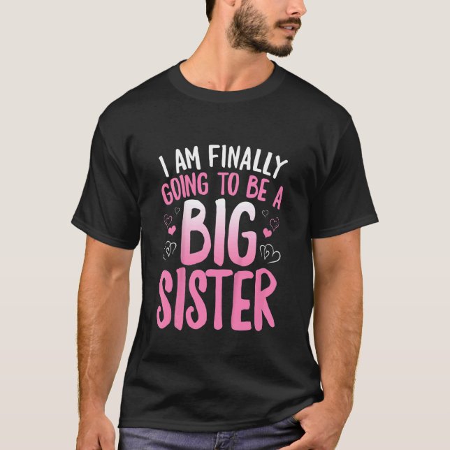 Kids Cute Big Sister To Be I'm Finally Going To Be T-Shirt (Front)