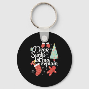 Kids Dear Santa Let Me Explain - Funny Quote Ugly  Keychain
