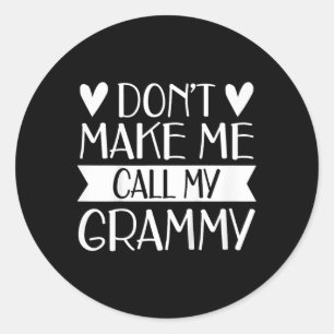 Kids Don’t Make Me Call My Grammy Funny Mothers Da Classic Round Sticker
