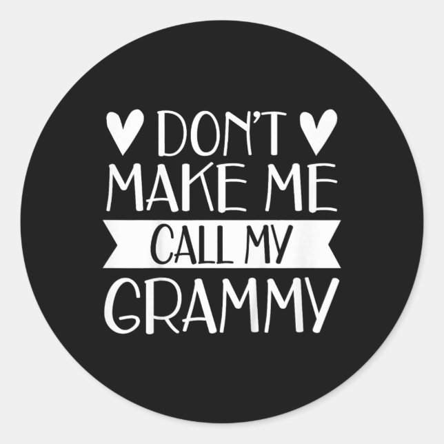 Kids Don’t Make Me Call My Grammy Funny Mothers Da Classic Round Sticker (Front)