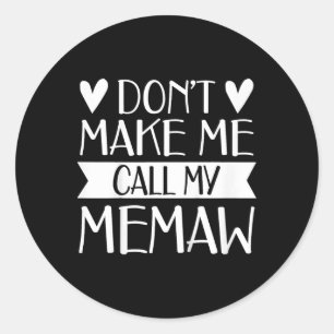 Kids Don’t Make Me Call My Memaw Funny Mothers Day Classic Round Sticker