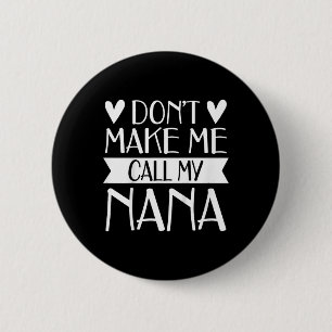 Kids Don’t Make Me Call My Nana Funny Mothers Day 2 Inch Round Button