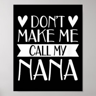 Kids Don’t Make Me Call My Nana Funny Mothers Day  Poster