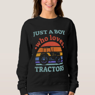 Kids Easily Distracted By Tractors Just A Boy Who Sweatshirt