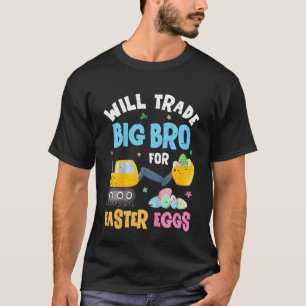 Kids Easter Will Trade Big Brother For Excavator T T-Shirt