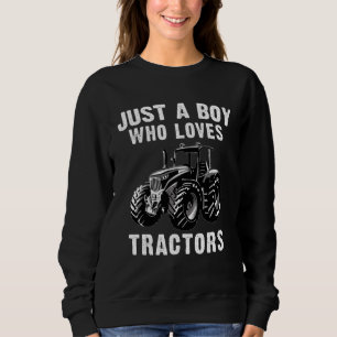 Kids Farm Lifestyle Just A Boy Who Loves Tractors Sweatshirt