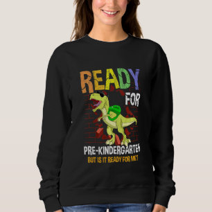 Kids First Day Of Pre-Kindergarten Boy Dino Ready Sweatshirt