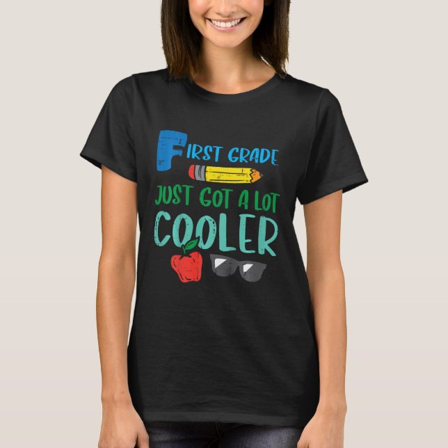 Kids First Grade Just Got Cooler 1st First Day Of  T-Shirt (Front)