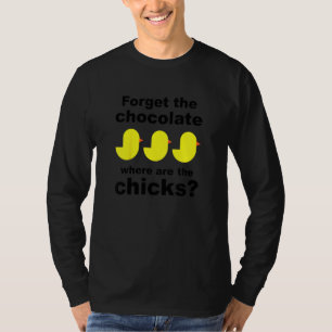 Kids Forget The Chocolate Where Are The Chicks Fun T-Shirt