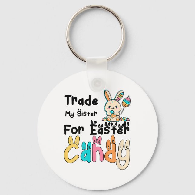 Kids Funny Will Trade Sister For Easter Candy Bunn Keychain (Front)
