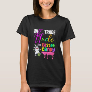 Kids Funny Will Trade Uncle For Easter Candy Cute T-Shirt
