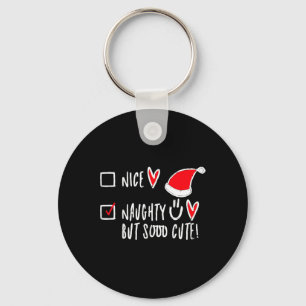 Kids Funny Xmas List Nice Or Naughty But So Cute T Keychain