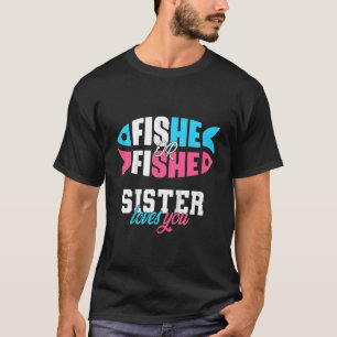 Kids Gender Reveal ideas fishe or fishe SISTER lov T-Shirt